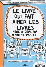 Le Livre Qui Fait Aimer Les Livres Même À Ceux Qui N'aiment Pas Les Livres (Françoize Boucher)