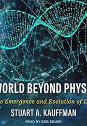 A World Beyond Physics: The Emergence and Evolution of Life (Stuart Kauffman)