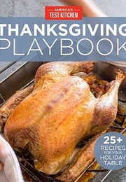 America's Test Kitchen Thanksgiving Playbook: 25+ Recipes for Your Holiday Table (America's Test Kitchen)