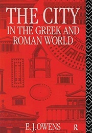 The City in the Greek and Roman World (E. J. Owens)