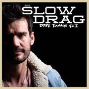 The Slow Drag - Dope Tunage Vol. 1
