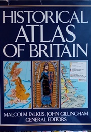 Historical Atlas of Britain (Malcolm Falkus, John Gillingham (Eds))