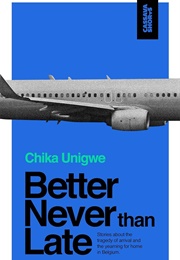 Better Never Than Late (Chika Unigwe)