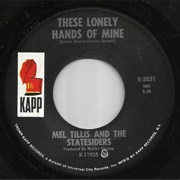 These Lonely Hands of Mine -	Mel Tillis and the Statesiders