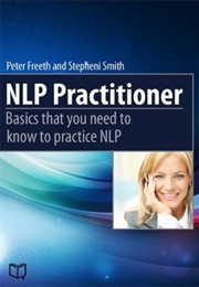 NLP Practitioner: Basics That You Need to Know to Practice NLP (Peter Freeth)