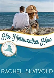 Her Merriweather Hero  (Independence Islands, #4) (Rachel Scatvold)