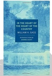 In the Heart of the Heart of the Country (Gass, William H.)