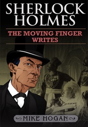 Sherlock Holmes: The Moving Finger Writes (Mike Hogan)