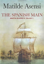 The Spanish Main (Martin Silvereye I) (Matilde Asensi)