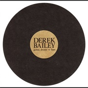 Derek Bailey - Guitar, Drums &#39;N&#39; Bass