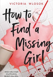How to Find a Missing Girl (Victoria Wlosok)