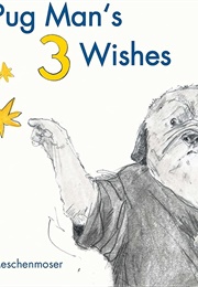 Pug Man's 3 Wishes (Sebastian Meschenmoser)