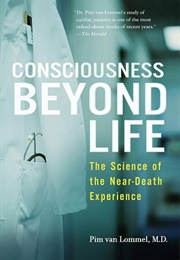 Consciousness Beyond Life: The Science of the Near-Death Experience (Pim Van Lommel)