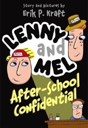 Lenny and Mel After-School Confidential (Erik P. Kraft)
