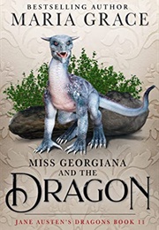 Miss Georgiana and the Dragon (Maria Grace)