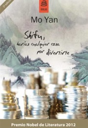 Shifu, Harías Cualquier Cosa Por Divertirte (Mo Yan)