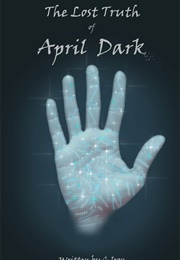 The Lost Truth of April Dark (C. Iron)