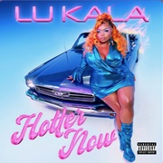 Hotter Now - LU KALA