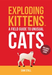 Exploding Kittens: A Field Guide to Unusual Cats (Sam Stall)