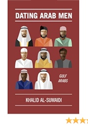 Dating Arab Men: Gulf Arabs (Khalid Al-Suwaidi)