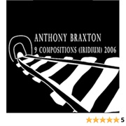 Anthony Braxton - 9 Compositions Iridium 2006