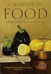 A History of Food (Maguelonne Toussaint-Samat)