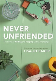 Never Unfriended (Lisa-Jo Baker)