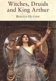 Witches Druids and King Arthur (Ronald Hutton)