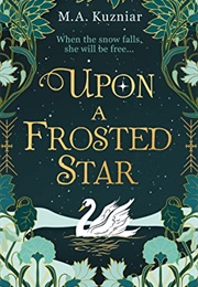 Upon a Frosted Star (M. A. Kuzniar)