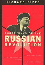 Three "Whys" of the Russian Revolution (Richard Pipes)