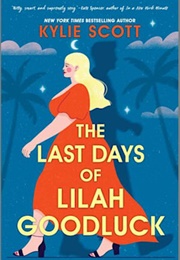 The Last Days of Lilah Goodluck (Kylie Scott)