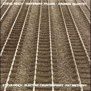 Steve Reich - Different Trains / Electric Counterpoint