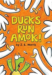 Duck's Run Amok (J. E. Morris)