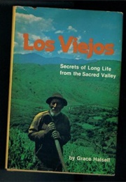 Los Viejos Secrets of Long Life From the Sacred Valley (Grace Halsell)