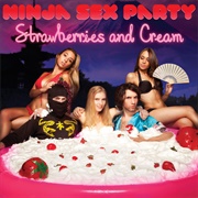 Strawberries and Cream (Ninja Sex Party, 2013)