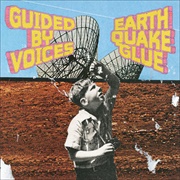 Earthquake Glue (Guided by Voices, 2003)