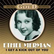 I Get a Kick Out of You - Ethel Merman