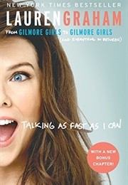 Talking as Fast as I Can: From Gilmore Girls to Gilmore Girls (Lauren Graham)