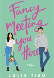 Fancy Meeting You Here (Julie Tieu)