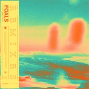 Everything Not Saved Will Be Lost Pt. 1 (Remixes) (Foals, 2019)