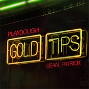 Playdough & Sean Patrick - Gold Tips