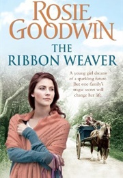 The Ribbon Weaver (Rosie Goodwin)