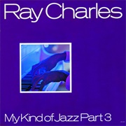 My Kind of Jazz Part 3 (Ray Charles, 1975)