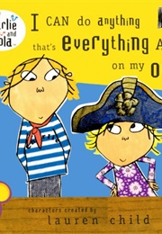 I Can Do Anything That's Everything All on My Own (Lauren Child)