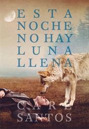 Esta Noche No Hay Luna Llena (Care Santos)