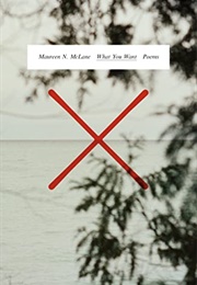 What You Want (Maureen N. McLane)