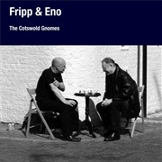 Beyond Even (A.K.A. the Cotswold Gnomes) (Fripp & Eno, 2006)