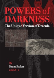 Powers of Darkness: The Unique Version of Dracula (Bram Stoker, A—E (Adaptation))