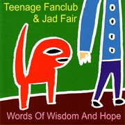 Words of Wisdom and Hope (Teenage Fanclub & Jad Fair, 2002)