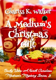 A Medium's Christmas Gift (Chariss K. Walker)